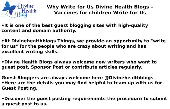 Why Write for Us Divine Health Blogs – Vaccines for children Write for Us