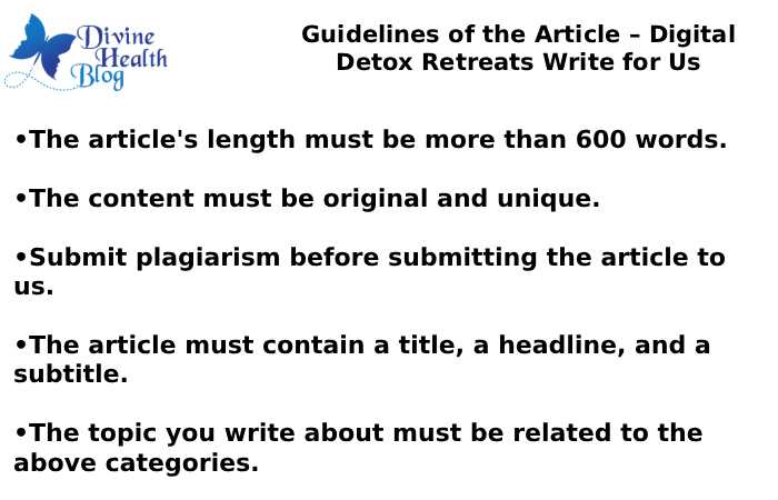 Guidelines of the Article – Digital Detox Retreats Write for Us