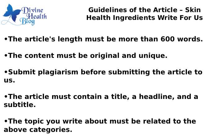 Guidelines of the Article – Skin Health Ingredients Write For Us