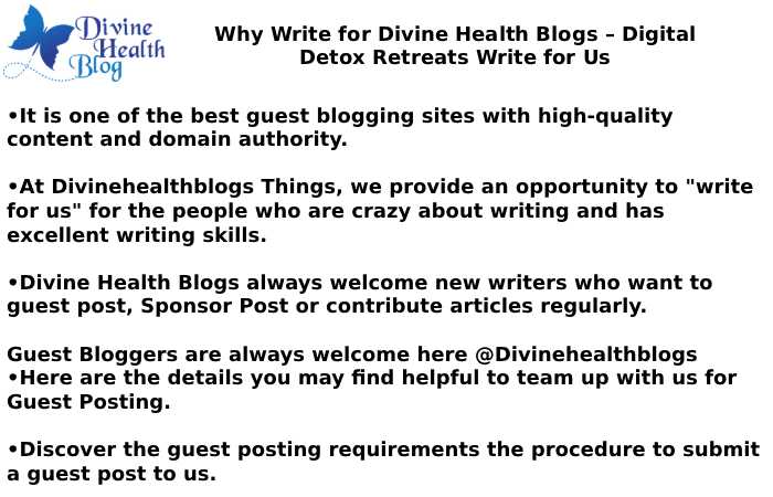 Why Write for Divine Health Blogs – Digital Detox Retreats Write for Us