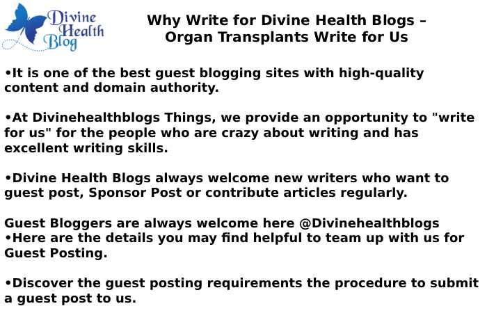 Why Write for Divine Health Blogs – Organ Transplants Write for Us