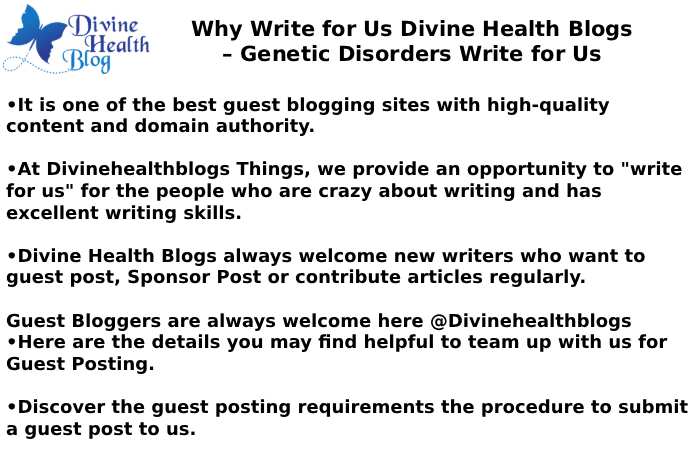 Why Write for Us Divine Health Blogs – Genetic Disorders Write for Us