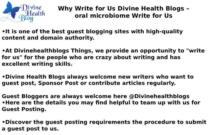 Why Write for Us Divine Health Blogs – oral microbiome Write for Us
